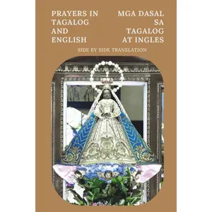 Bilingual Prayers in English and Tagalog (Filipino): Side by Side Translations in English and Tagalog