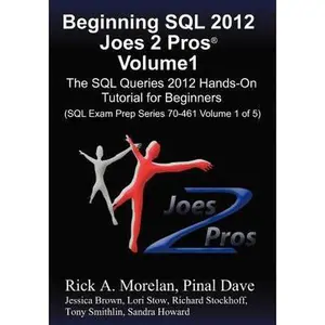USED-Beginning SQL 2012 Joes 2 Pros Volume 1: The SQL Queries 2012 Hands-On Tutorial for Beginners (SQL Exam Prep Series 70-461 Volume 1 of 5) by Morelan, Rick (Paperback)