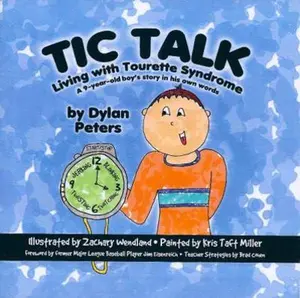 USED-Tic Talk: Living with Tourette Syndrome - a 9-Year-Old Boy's Story in His Own Words by Dylan Peters (Paperback)