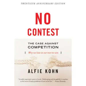 No Contest: The Case Against Competition by Alfie Kohn [Paperback Book]