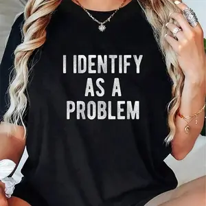 Unisex T-Shirt Men's T-Shirt I Identify As A Problem Slogan Tee Casual Streetwear Fashion Statement Holiday Gift Christmas Gift