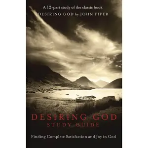 USED-Desiring God Study Guide: Finding Complete Satisfaction and Joy in God (Paperback)