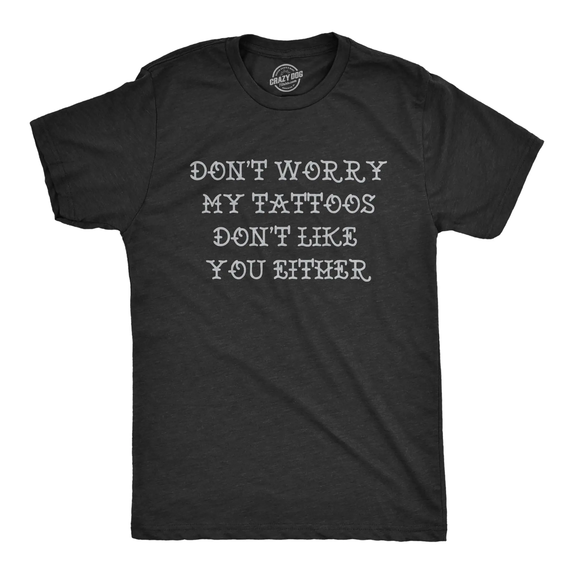 Mens Funny T Shirts Dont Worry My Tattoos Dont Like You Either Sarcastic Graphic Novelty Tee for Men Mens Funny T Shirts Cool Vintage Fashion T-Shirt Gift Classic Menswear Funny Sarcastic Short Sleeve Novelty Black -