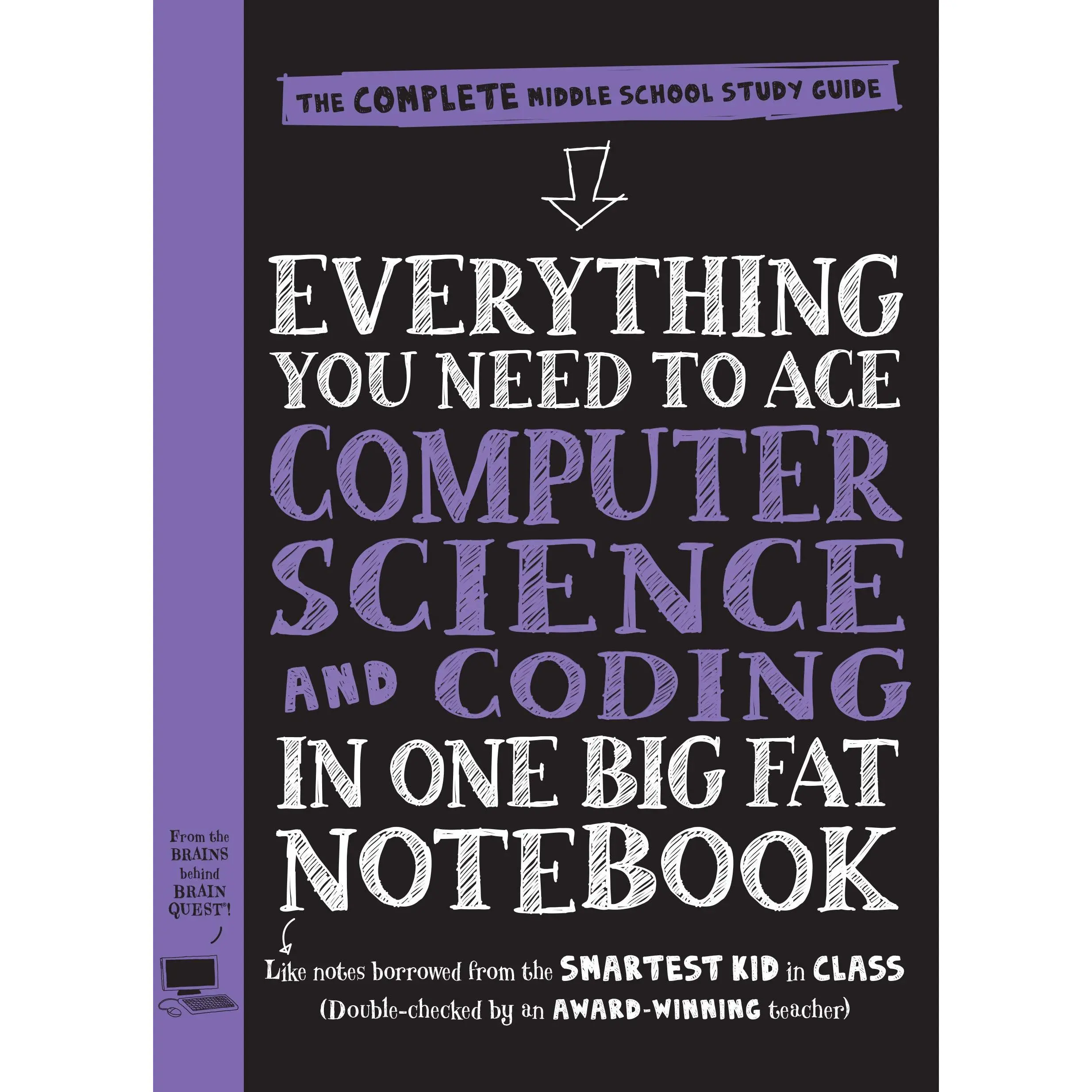 Everything You Need to Ace Computer Science and Coding in One Big Fat Notebook: The Complete Middle School Study Guide (Big Fat Notebooks) -- Workman Publishing - Paperback
