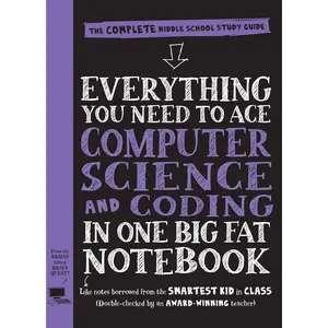 Everything You Need to Ace Computer Science and Coding in One Big Fat Notebook: The Complete Middle School Study Guide (Big Fat Notebooks) -- Workman Publishing - Paperback