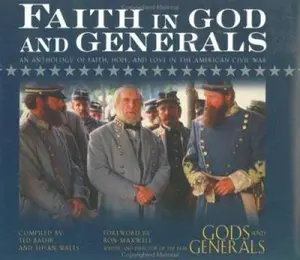 USED-Faith in God and Generals: An Anthology of Faith, Hope, and Love in the American Civil War by Baehr, Ted (Hardcover)