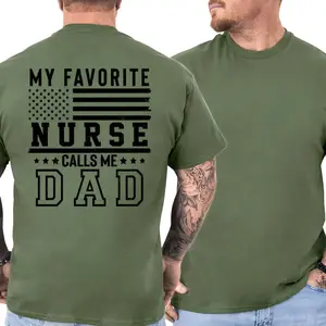 My Favorite Nurse Calls Me Dad T-Shirt – Funny Nurse Dad Gift, Father’s Day Shirt, Gift for Dad, Casual Men’s Full Size Tee, Full Color Print (Back Print Only)