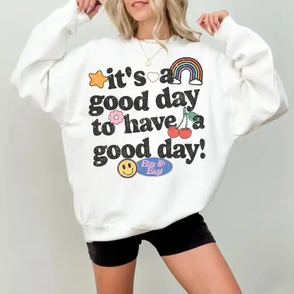 Have a Great Day Crew Graphic Sweatshirt It's a Good Day to Have a Good Day Positive Quote Crewneck 50% Cotton 50% Polyester Casual Unisex Long Sleeve Cozy Everyday Wear Inspirational Gift Men Women