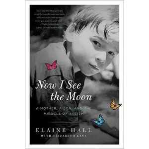 USED-Now I See the Moon: A Mother, a Son, and the Miracle of Autism by Hall, Elaine (Paperback)