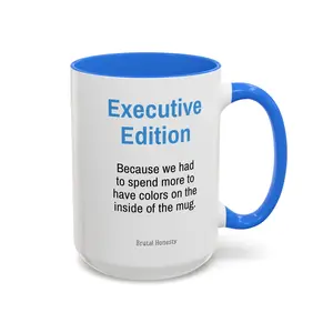 Because We Had To Spend More To Have Colors - Executive Edition 15oz Mug