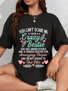 100% Cotton You Can't Scare Me I Have A Crazy Bestie - Best Friend BFF T-Shirt Round Neck Short Sleeve T-Shirt Women's Men Graphic Tee