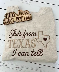 [Made in US] She’s from Texas Crewneck | Texas Embroidered Sweater | State Pullover | Texas Shirt
