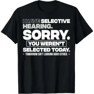 100% Premium Cotton Crew Neck Unisex Black T-shirt Funny Sarcastic "Selective Hearing" Slogan Tee Comfortable S to 5XL