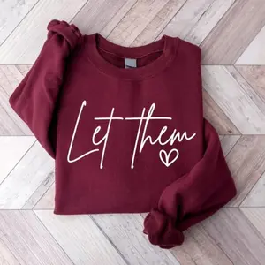 [Sale Up To 45%] Let Them Sweatshirt, Inspirational Quote Crewneck, Minimalist Aesthetic Pullover, Self Love Cozy Hoodie, Positive Vibes Shirt