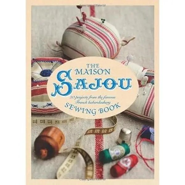 Maison Sajou Sewing Book by Lucinda Ganderton - French Style Craft Book with 20 Embroidery Projects, Monogram Templates, Drawn Threadwork Guides, Pointelle Borders, Step Sequences, Patterns for Home Decor Enthusiasts