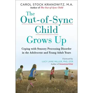 USED-The Out-Of-Sync Child Grows Up: Coping with Sensory Processing Disorder in the Adolescent and Young Adult Years by Stock Kranowitz, Carol (Paperback)