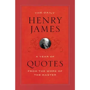 USED-The Daily Henry James: A Year of Quotes from the Work of the Master by James, Henry (Paperback)
