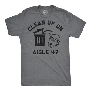 Mens Funny T Shirts Clean Up On Aisle 47 Sarcastic Anti Trump Graphic Novelty Tee for Men Mens Funny T Shirts Cool Vintage Fashion T-Shirt Gift Classic Menswear Funny Political Short Sleeve Novelty Tees for Dark Grey