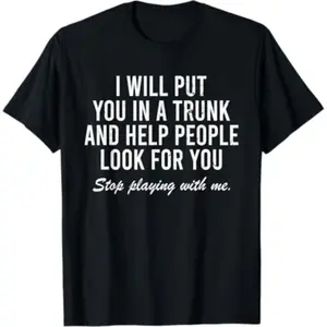 Comfort Short Sleeve T- Shirt I Will Put You In The Trunk And Help People Look For T-Shirt Crewneck Tropical graphic tee