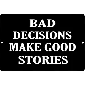 Bad Decisions Make Good Stories Slogan Pattern Wall Sign, Humorous Wall Decor, Wall Art for Home Living Room Bedroom Bar Coffee Shop