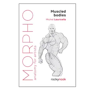 Rocky Nook Morpho: Muscled Bodies - Anatomy for Artists by Michel Lauricella - Essential Guide for Drawing Human Figures & Comic Characters
