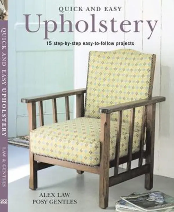 USED Book - Quick and Easy Upholstery: 15 step-by-step easy to follow projects by Alex & Gentles Posey Law (Hardcover) - english
