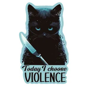 Today I Choose Violence Sticker