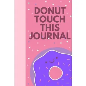 USED-Donut Touch This Journal: : Journal Notebook for Writing 120 Pages (6x9) (Composition Book Journal) by Gift, Smart Gift (Paperback)