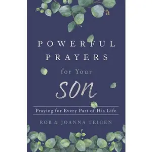 USED-Powerful Prayers for Your Son: Praying for Every Part of His Life by Teigen, Rob (Paperback)