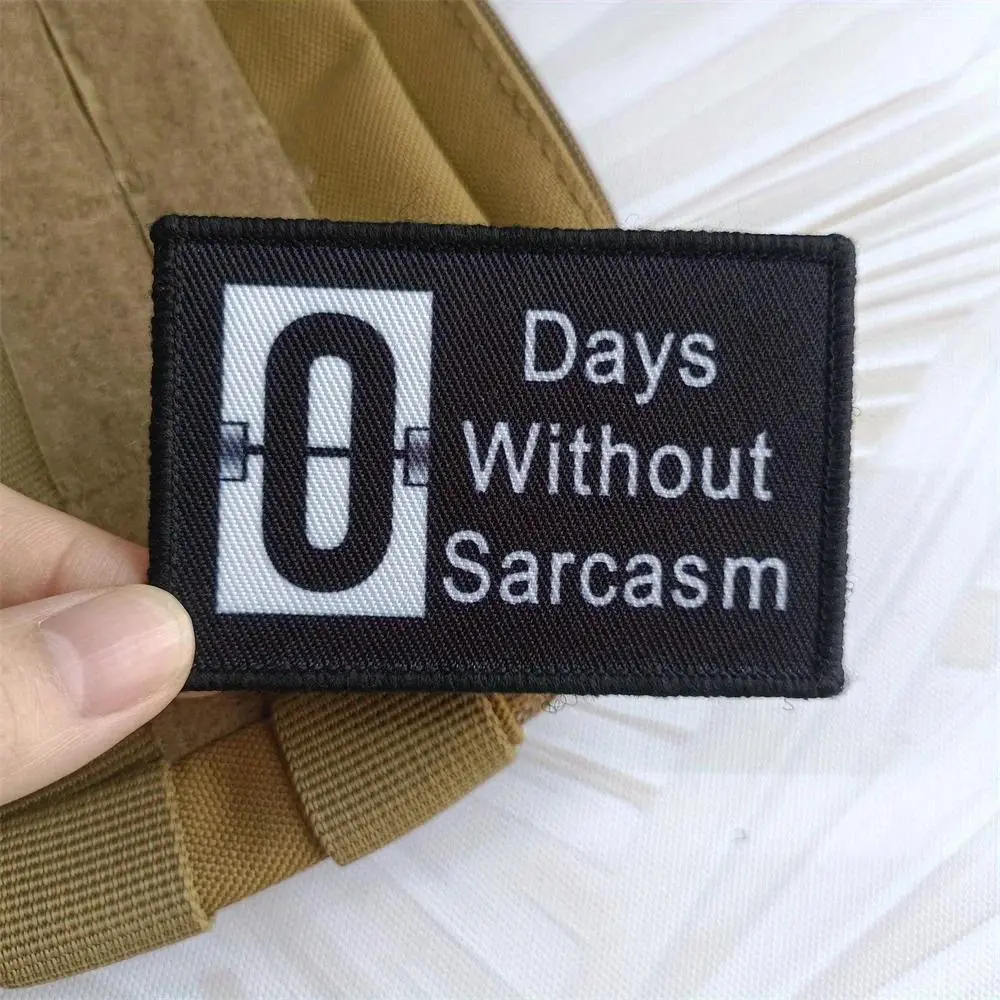 Patch for Clothing Morale Badges Chevron Exquisite Printing Patch Design Patches Days Without Sarcasm Hook&Loop Badge On Clothes Stickers
