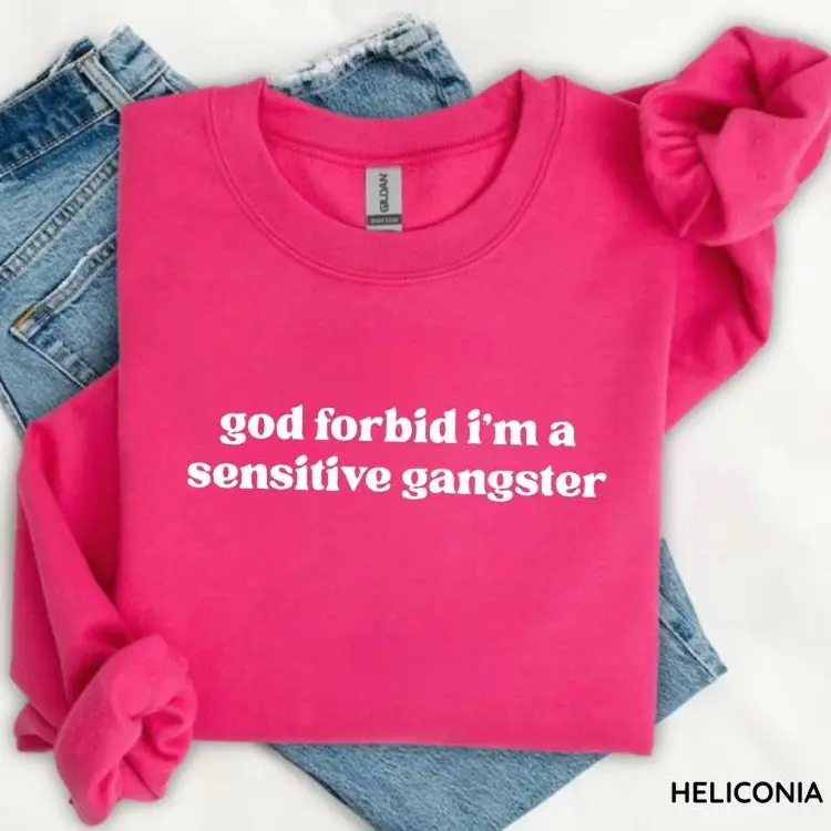 Gildan God Forbid I'm a Sensitive Gangster Sweatshirt, Funny Quote Sweatshirt, Love Island Funny Quote Merch, Trendy Gift for Women, For Woman