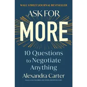 USED-Ask for More: 10 Questions to Negotiate Anything by Carter, Alexandra (Hardcover)