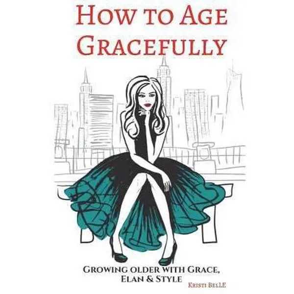 USED Book - How to Age Gracefully: Growing Older with Grace, Elan & Style by Belle, Kristi (Paperback) - english