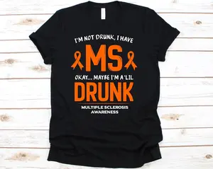 I'm Not Drunk I Have MS Shirt, Multiple Sclerosis, Multiple Sclerosis Awareness, MS, MS Awareness Shirt, Drinking Shirt