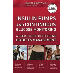 USED-Insulin Pumps and Continuous Glucose Monitoring: A User's Guide to Effective Diabetes Management by Kaufman, Francine R. (Paperback)