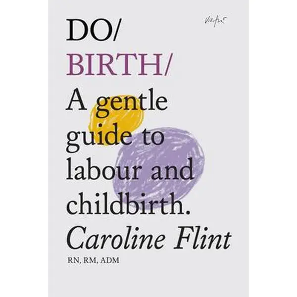 USED-Do Birth: A Gentle Guide to Labour and Childbirth. by Flint, Caroline (Paperback)