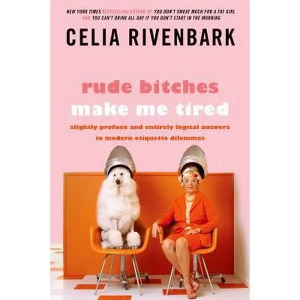 USED Book - Rude Bitches Make Me Tired: Slightly Profane and Entirely Logical Answers to Modern Etiquette Dilemmas by Rivenbark, Celia (Paperback) - english