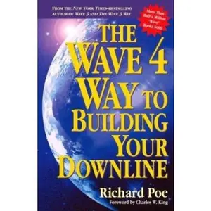 USED-The Wave 4 Way to Building Your Downline by Richard Poe (Paperback)