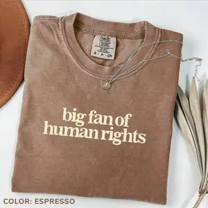 Comfort Colors Big Fan of Human Rights Minimalist Unisex Tee, No Human is Illegal, Radicalized by Basic Decency, Make America Kind Again, Empathy, for men, for women