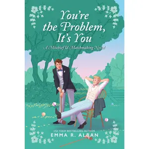 You're the Problem, It's You: A Novel by Emma R. Alban [Paperback Book]