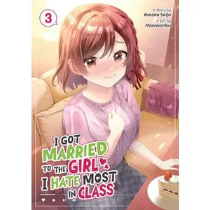 I Got Married to the Girl I Hate  in Class (Manga) Vol. 3 -- Amano Seiju - Paperback