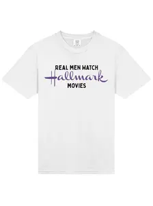 Real Men Watch Hallmark Movies Tee