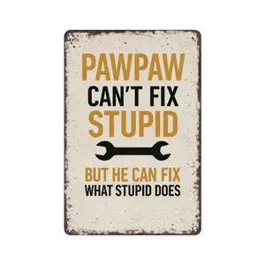 8x12 Inch Aluminum Metal Sign - Pawpaw Can't Fix Stupid But He Can Fix What Stupid Does - Vintage Workshop Wall Decor for Garage, Handyman's Space, Farmhouse, Man Cave - Heartwarming Gift for Grandpas, Pawpaw and DIY Enthusiasts