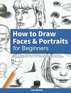 USED Book - How to Draw Faces and Portraits for Beginners: Learn to Draw Amazing and Realistic Faces One Step At A Time - Shading, Proportions, Eyes, Hair, Different Angles and Much More! by Leia Bloom (Paperback) - english