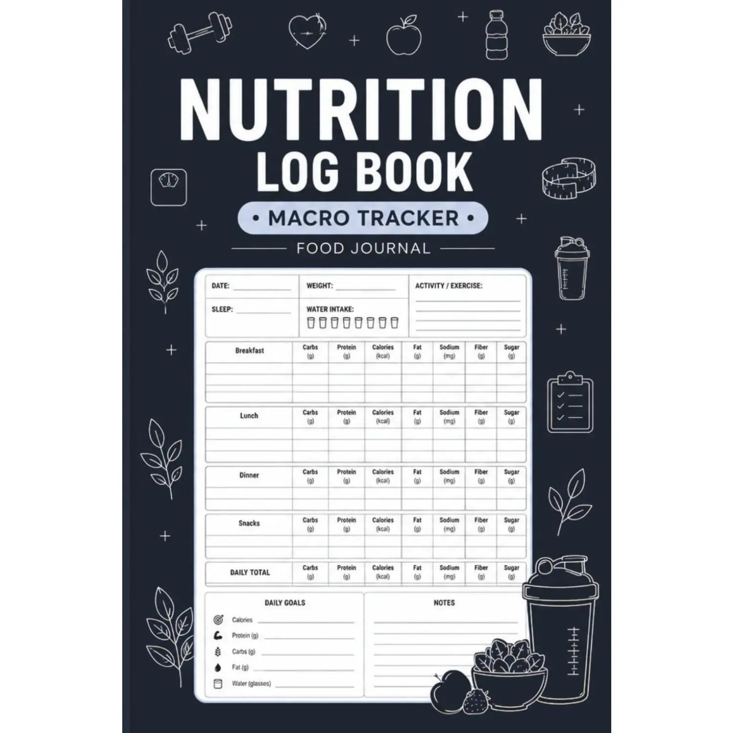 Nutrition Log Book: Daily Food Intake Journal Notebook for Keep Track Of Your Meals, Carbs, Calories, Fat, Protein, Sugar, Sodium, and Calorie Counter Book (105 Pages ''6x9'' Inches )