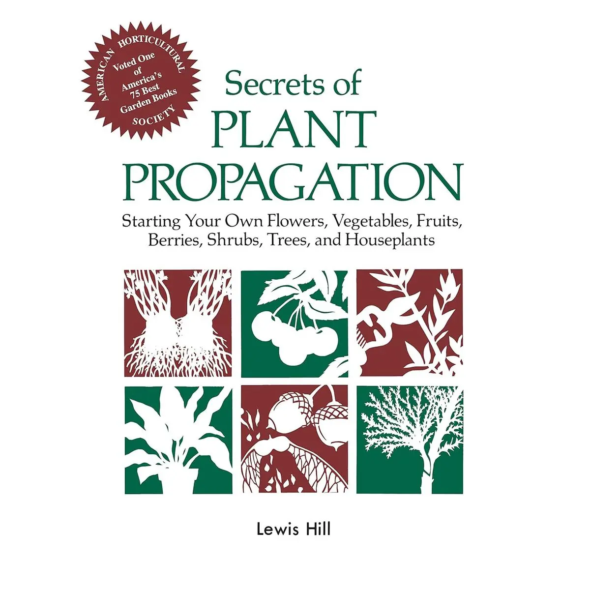 Secrets of Plant Propagation: Starting Your Own Flowers, Vegetables, Fruits, Berries, Shrubs, Trees, and Houseplants Paperback – January 2, 1985