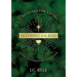 USED Book - The Coming of the King: 25 Devotional Readings for Advent (Edited and updated by Mary Davis) by J. C. Ryle (Paperback) - english