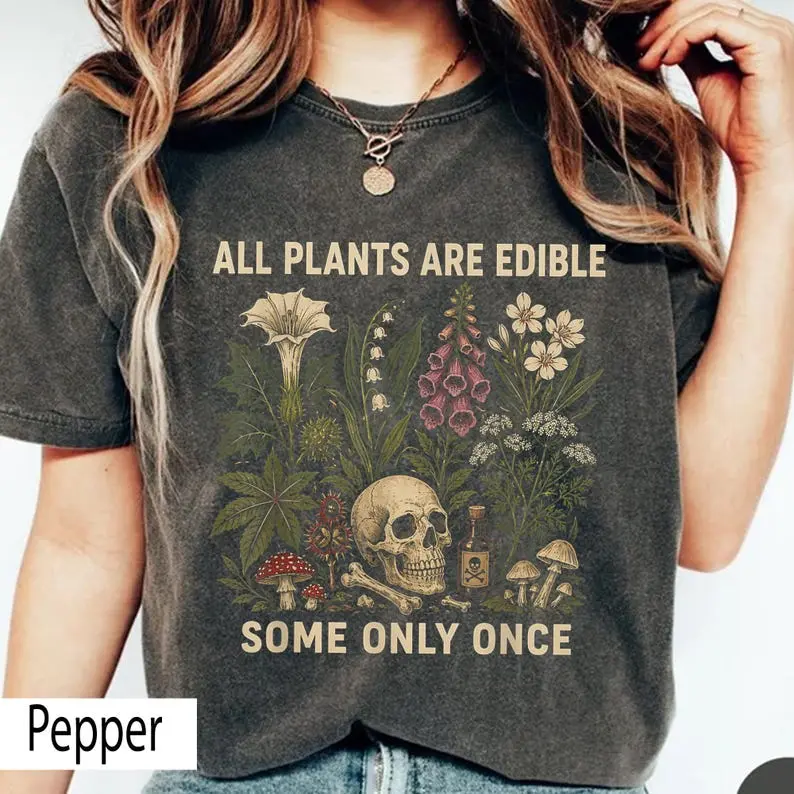 All Plants Are Edible Some Only Once T-shirt, Funny Gardening Tee, Dark Botanical Graphic T-shirt, Gothic Plant Lover Shirt