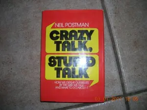 USED Book - Crazy Talk, Stupid Talk: How We Defeat Ourselves by the Way We Talk and What to Do About It by Neil Postman (Hardcover) - english