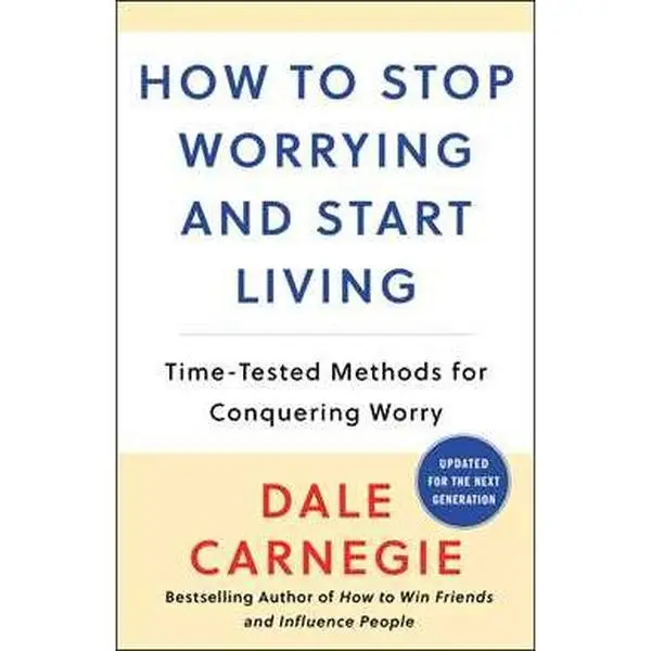 HOW TO STOP WORRYING AND START LIVING: TIME-TESTED METHODS FOR CONQUERING WORRY [Tradepaper]